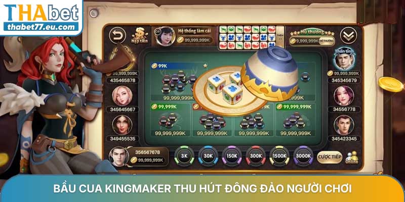 Bầu cua Kingmaker thu hút đông đảo người chơi