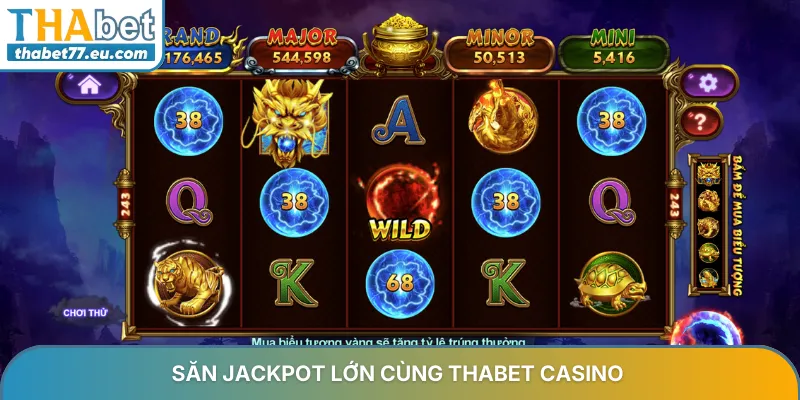 Săn jackpot lớn cùng Thabet Casino