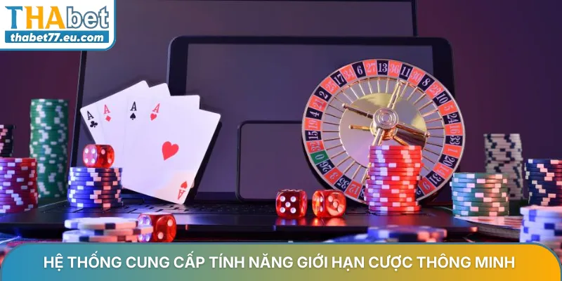 Hệ thống cung cấp tính năng giới hạn cược thông minh