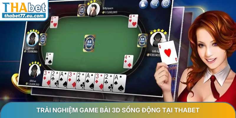 Trải nghiệm Game bài 3D sống động tại Thabet