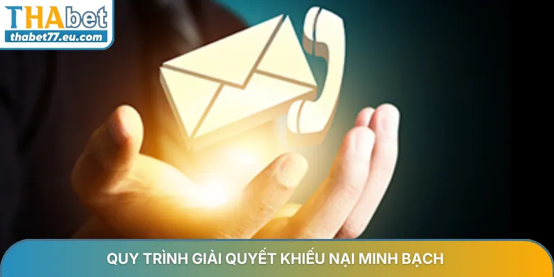 Quy trình giải quyết khiếu nại minh bạch