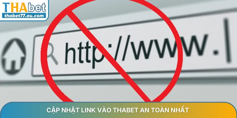 Cập nhật link vào trang chủ nhà cái Thabet an toàn nhất