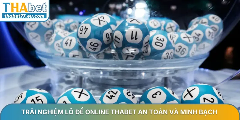 Trải nghiệm lô đề online Thabet an toàn và minh bạch