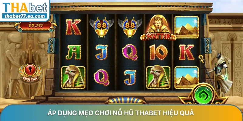 Áp dụng mẹo chơi nổ hũ Thabet hiệu quả