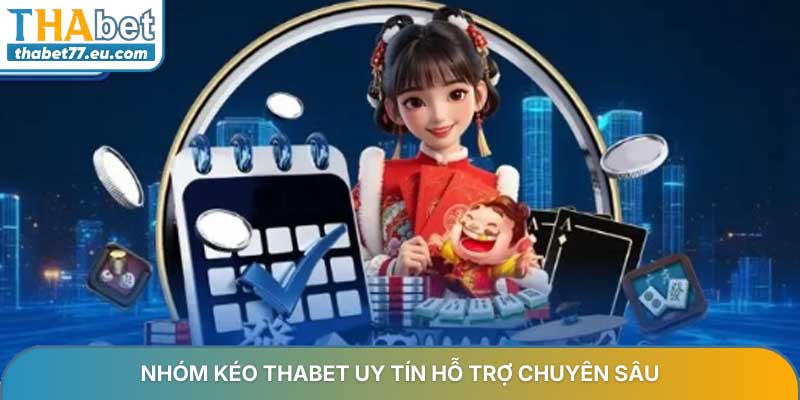 Nhóm kéo THABET uy tín hỗ trợ chuyên sâu