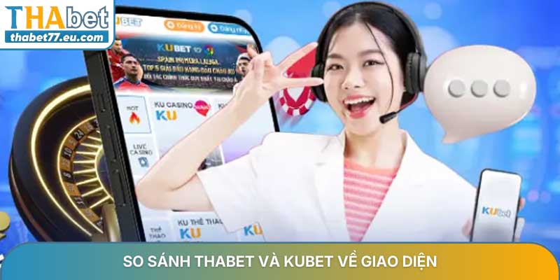 So sánh THABET và KUBET về giao diện