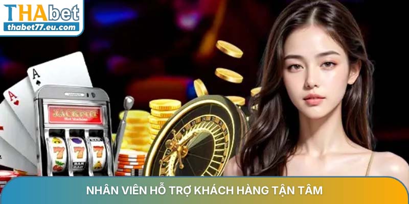 Nhân viên hỗ trợ khách hàng tận tâm